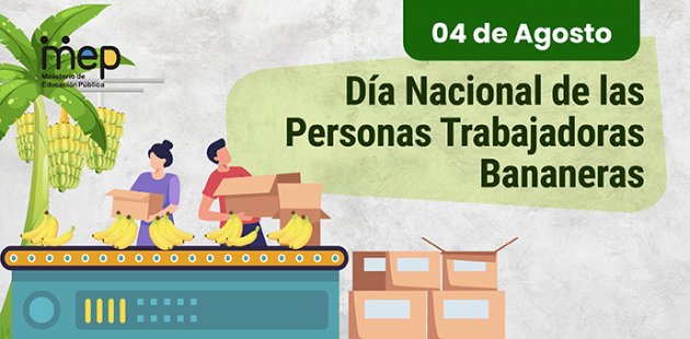 4 de agosto, Día Nacional de las Personas Trabajadoras Bananeras