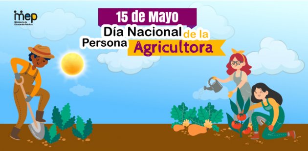 Día Nacional de la Persona Agricultora. 15 de mayo.