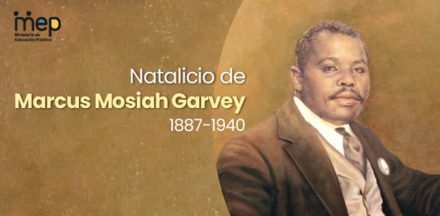 Conmemoración del Natalicio de Marcus Mosiah Garvey 1887 – 1940