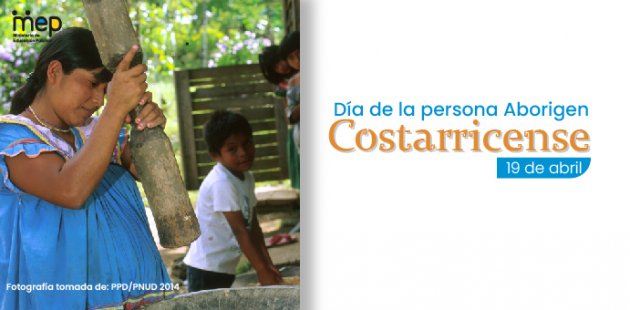 Día de la persona Aborigen Costarricense, 19 de abril.