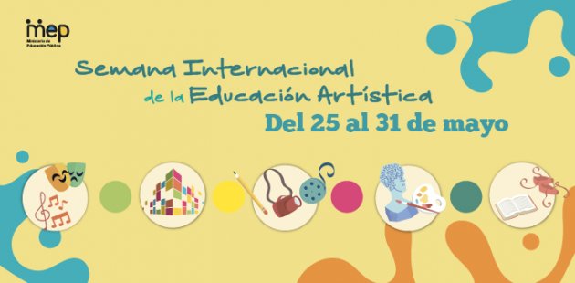 Semana Internacional de la Educación Artística, 25 al 31 de mayo.