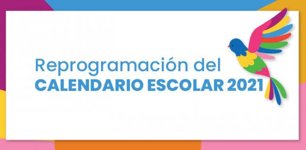 Imagen dice Reprogramación del Calendario Escolar 2021 y muestra un colibrí