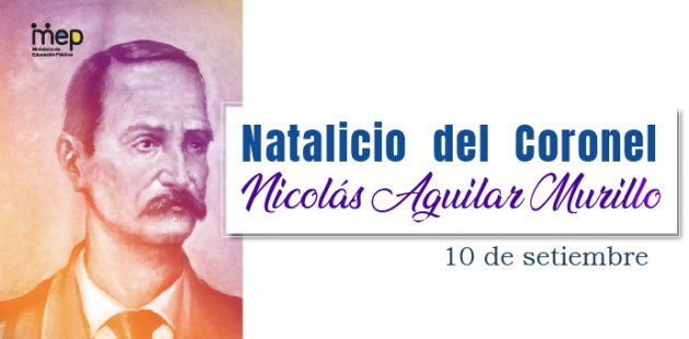 Natalicio del Coronel Nicolás Aguilar Murillo, 10 de setiembre.
