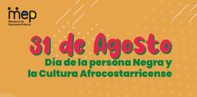 Día de la persona Negra y la Cultura Afrocostarricense,  31 de agosto.