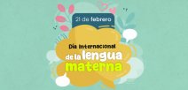21 de febrero, Día Internacional de la Lengua Materna.