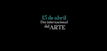 15 de abril, Día Internacional del Arte 