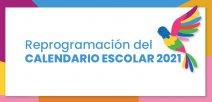 Imagen dice Reprogramación del Calendario Escolar 2021 y muestra un colibrí