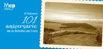 21 de febrero, 101 aniversario de la Batalla de Coto